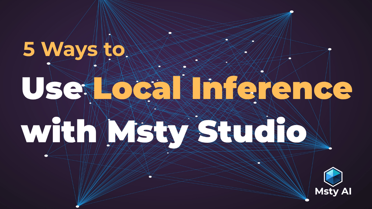 5 Ways to Use Local Inference with Msty Studio